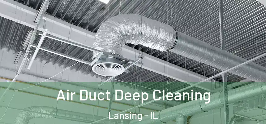  Air Duct Deep Cleaning Lansing - IL