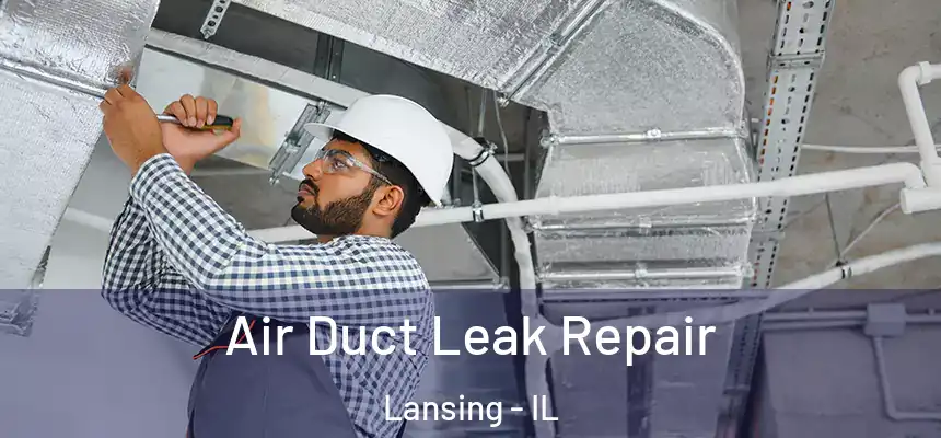  Air Duct Leak Repair Lansing - IL