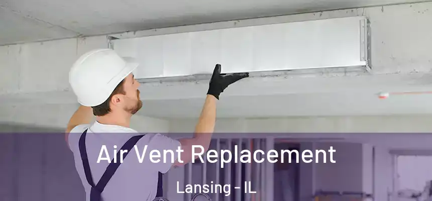 Air Vent Replacement Lansing - IL