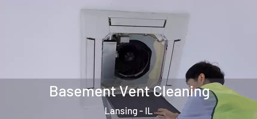 Basement Vent Cleaning Lansing - IL