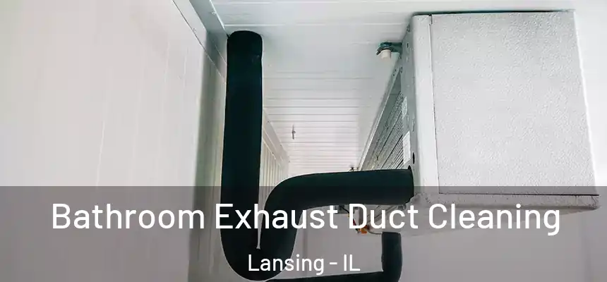  Bathroom Exhaust Duct Cleaning Lansing - IL