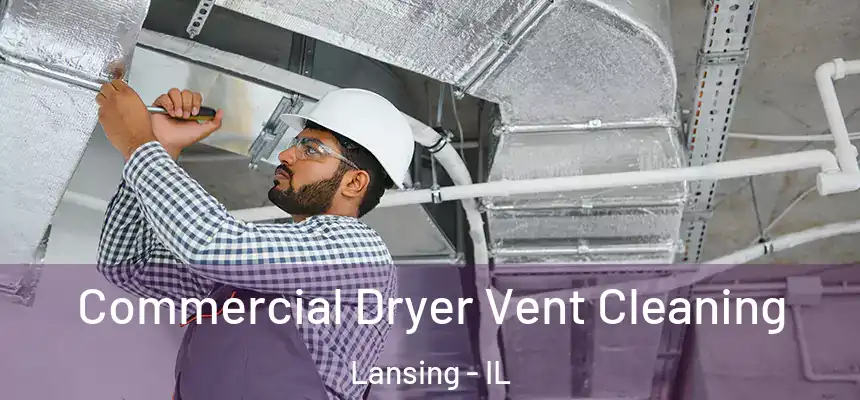 Commercial Dryer Vent Cleaning Lansing - IL