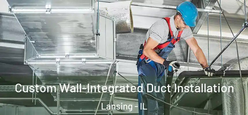  Custom Wall-Integrated Duct Installation Lansing - IL