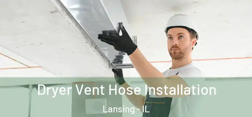Dryer Vent Hose Installation Lansing - IL