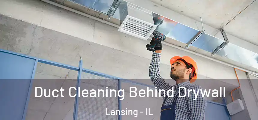 Duct Cleaning Behind Drywall Lansing - IL