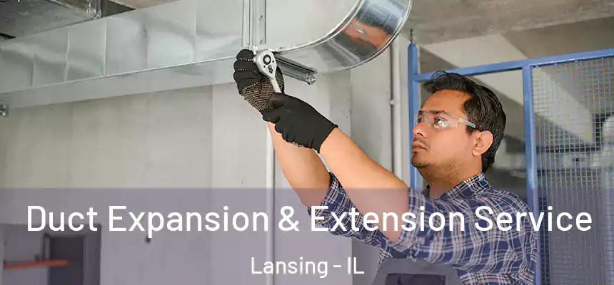 Duct Expansion & Extension Service Lansing - IL