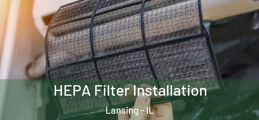 HEPA Filter Installation Lansing - IL