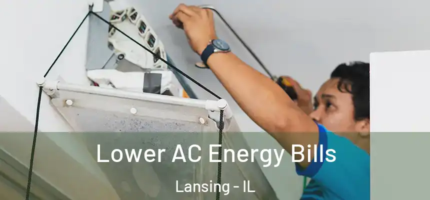  Lower AC Energy Bills Lansing - IL