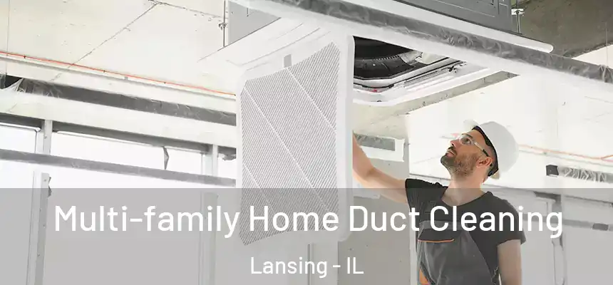 Multi-family Home Duct Cleaning Lansing - IL