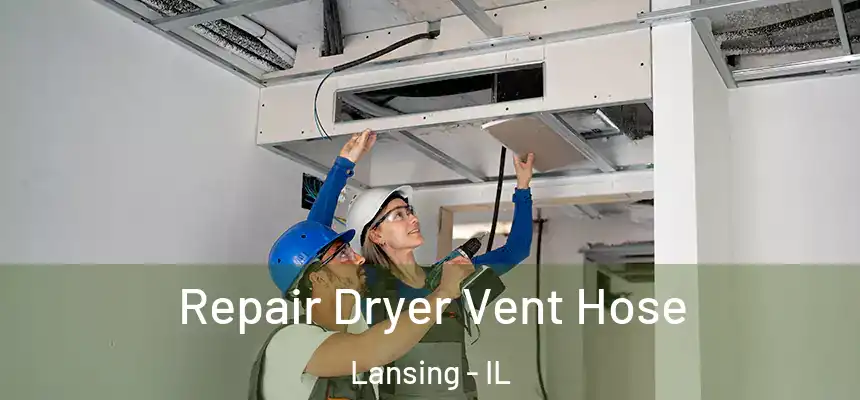  Repair Dryer Vent Hose Lansing - IL