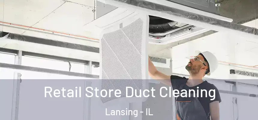  Retail Store Duct Cleaning Lansing - IL
