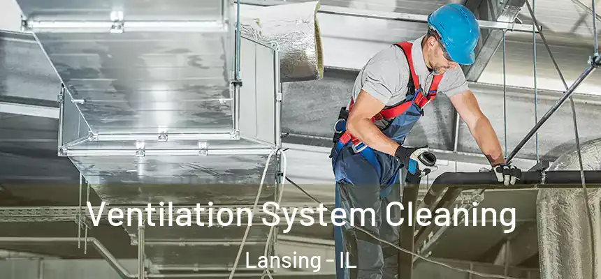  Ventilation System Cleaning Lansing - IL